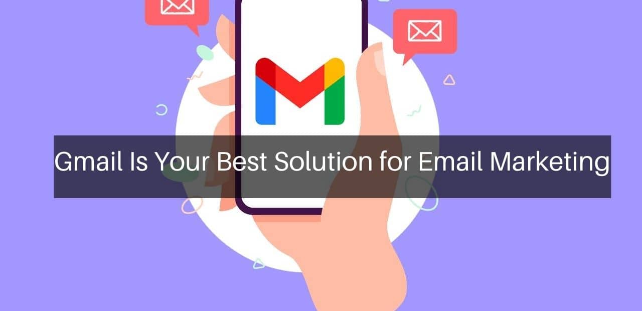 Gmail is Your Best Solution for Email Marketing